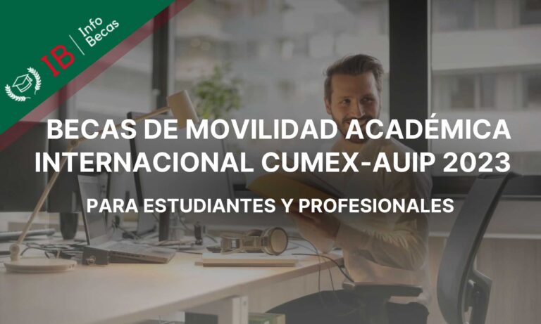 Becas de movilidad académica internacional CUMex-AUIP 2023
