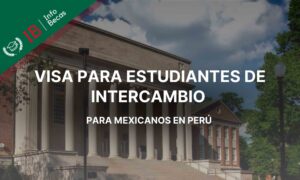 Visa para estudiantes mexicanos de intercambio en peru