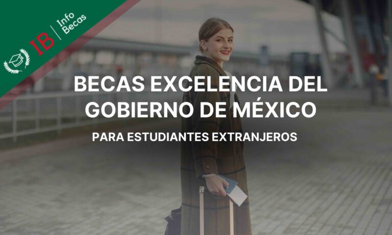 Becas de excelencia del Gobierno de México para estudiantes extranjeros